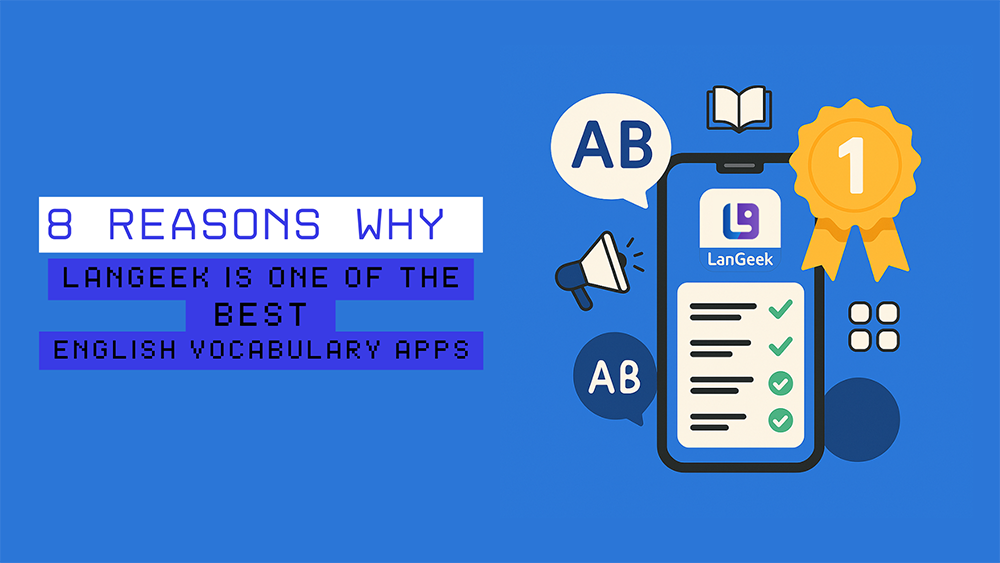 8 Reasons Why LanGeek Is One of the Best English Vocabulary Apps